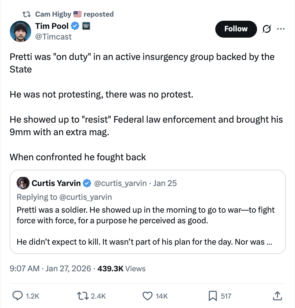Tim Pool's post, reposted by Cam Higby, refers to Alex Pretti as an 'on duty' soldier in an insurgency who fought back against federal agents.